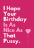 Funny Birthday Card - For Her - As Nice As created by Sundiva Designs
