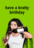 Funny Birthday Card - Charli XCX Brat - Bratty Birthday created by Sundiva Designs
