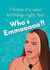 Funny Birthday Card - Love Island - Who's Emma?! created by Giddy Kipper