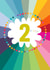 Classic 2nd Birthday Card - 2 Today - Fun And Colourful created by Kali Stileman