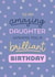 Cute Birthday Card - My Amazing Daughter created by Evie Garnett Designs