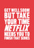 Funny Get Well Card - Netflix Series created by YAWN DESIGNS