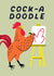 Funny and rude birthday card – cock-a-doodle-do created by Stoats & Weasels