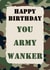 Funny Military Card - Camouflage Design - You Army Wanker created by Jolly Ginger Cards
