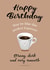 Birthday - Romantic - Husband Boyfriend - Espresso Coffee Strong Dark Smooth created by Bridget's