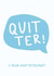 Funny Retirement Card - Quitter - For Him created by Silly Billy