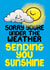 Cute Get Well Soon Card - Sending You Sunshine - Sorry Under the Weather created by Louise Burgoyne