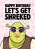 Funny Birthday Card - Shrek Meme - Let's Get Shreked created by Sundiva Designs