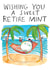 Cute Retirement Card - Retire Mint - Island Holiday created by Jelly Armchair