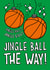 Fun Christmas Card - Basketball - Jingle Ball The Way! created by TeePee Creations