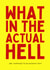 Funny Leaving Card - What In The Actual Hell created by Sundiva Designs