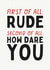 Funny Leaving Card - First Of All Rude - How Dare You created by Sundiva Designs