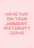 Cheeky Maternity Card - Have Fun on Your Holiday created by Dylan Sian Design