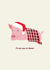 Funny Christmas Card - I'll See You At Dinner - Pigs In Blankets created by Jamie Lindsay
