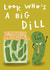 Cute New Job Card - Look Who's A Big Dill - Pun created by AbiGoLucky