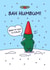 Funny Christmas Card - Bah Humbum! - Cheeky created by Cheeky Legends