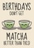 Cute Birthday Card - For Her - Matcha Pun created by @Cupsie's Creations