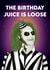 Funny Birthday Card - Beetlejuice - Juice Is Loose - Drinks created by byRosybum