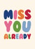 Cute Leaving Card - Miss You Already - Typography created by Ella Goddard