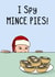 Funny Christmas Card - I Spy Mince Pies! created by OhJaye