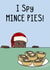 Funny Christmas Card - I Spy Mince Pies! - Santa Hat created by OhJaye