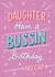 Funny Birthday Card - Daughter - Slang - Bussin created by Silky Rose Design