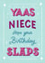 Funny Birthday Card - For Niece - Hope Your Birthday Slaps created by Silky Rose Design