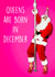 Funny Birthday - Queens Are Born In December - Santa created by Poppy & Mabel 