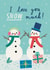 Cute Christmas Card For Him Or Her - I Love You Snow Much! - Snowmen created by Alice Mole Illustration