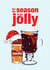 Punny Christmas Card - Tis' The Season To Be Jolly - Mulled Wine created by BB Designs