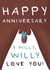 Funny Anniversary Card - Pun - I Willy, Willy Love You! created by Larry the Match
