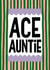 Pretty Birthday Card - Ace Auntie - Typography created by Nicola Watson