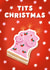 Funny Christmas Card - Tits Christmas - For Her created by @tikkled.pink