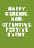 Funny Christmas Card - Happy Generic Non-Offensive Festive Event - Typography created by Pink Peach Cards