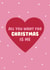 Funny Christmas Card - All You Want For Christmas Is Me - Heart created by Ella Goddard