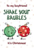 Funny Christmas Card - For Boyfriend - Baubles created by Bev O'Connor || @oconnordesign