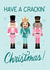 Cute Christmas Card - Have A Crackin' Christmas! - Nutcrackers created by Angelicabydesign