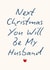 Cute Christmas Card - Next Christmas You Will Be My Husband - Heart created by Sundiva Designs