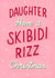 Funny Christmas Card - For Daughter - Skibidi Rizz - Slang created by Silky Rose Design