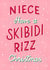 Funny Christmas Card - For Niece - Skibidi Rizz - Slang created by Silky Rose Design