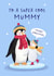 Cute Christmas Card - To A Super Cool Mummy - Penguins created by Painted Parasol Studio