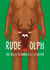 Rude Christmas Card - Rude-olph - Santa's Little Helper created by Atwood & Atwood