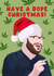 Funny Christmas Card - Have A Dope Christmas - Seth Rogen created by Pink Peach Cards