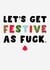 Funny Christmas Card - Lets Get Festive As Fuck - Wrapping Paper created by Pink Peach Cards
