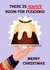 Fun Christmas Card - There Is Always Room For Pudding! - Christmas Pudding created by Folio | Ian Owen