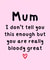 Heartfelt Birthday/Mothers Day Card - For Mum - You Are Really Bloody Great created by Amy (Hedgecards)