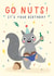 Funny Birthday Card - Rude Squirrel - Go Nuts created by Jess Moorhouse