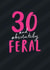 Funny 30th Birthday Card - For Her - 30 And Absolutely Feral created by Jess Moorhouse