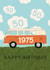 Classic 50th Birthday Card - Campervan - 1975 created by Giddy Kipper