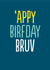 Funny Birthday Card - For Brother - 'Appy Birfday Bruv created by The Buddy Fernandez Card Co.